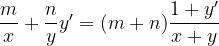 \dpi{120} \frac{m}{x}+\frac{n}{y}y'= (m+n)\frac{1+y'}{x+y}